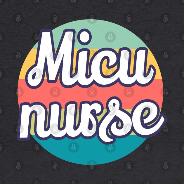 MICU Nurse Medical Intensive Care Unit Nurse Retro - ICU Nurse Gift by Petalprints